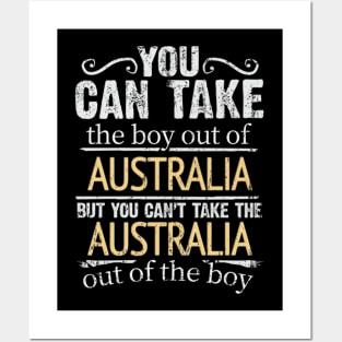 You Can Take The Boy Out Of Australia But You Cant Take The Australia Out Of The Boy - Gift for Australian With Roots From Australia Posters and Art